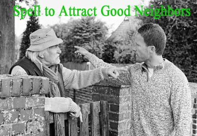 Spell to Attract Good Neighbors Spell to Attract Good Neighbors